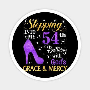 Stepping Into My 54th Birthday With God's Grace & Mercy Bday Magnet